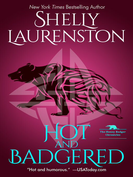 Title details for Hot and Badgered by Shelly Laurenston - Available